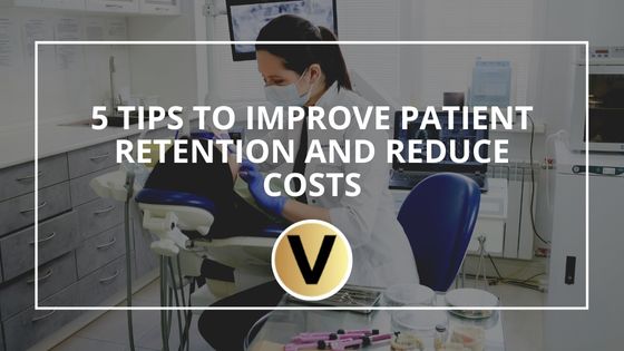 5 Tips to Improve Patient Retention and Reduce Costs
