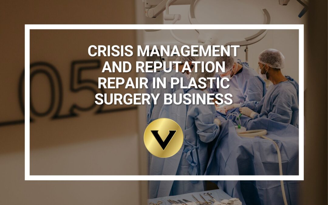 Crisis Management and Reputation Repair in Plastic Surgery Business