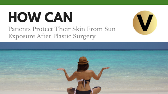 How Can Patients Protect Their Skin From Sun Exposure After Plastic Surgery