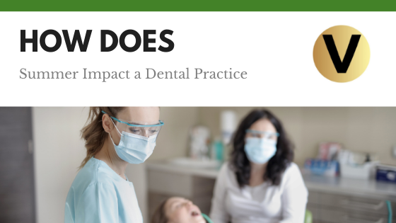 How Does Summer Impact A Dental Practice - Viper Equity Partners