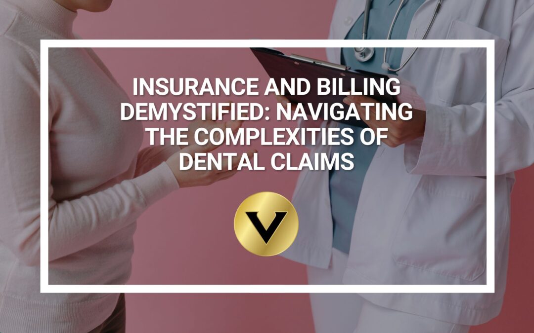 Insurance and Billing Demystified: Navigating the Complexities of Dental Claims