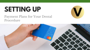 Setting Up Payment Plans for Your Dental Procedure - Viper Equity Partners