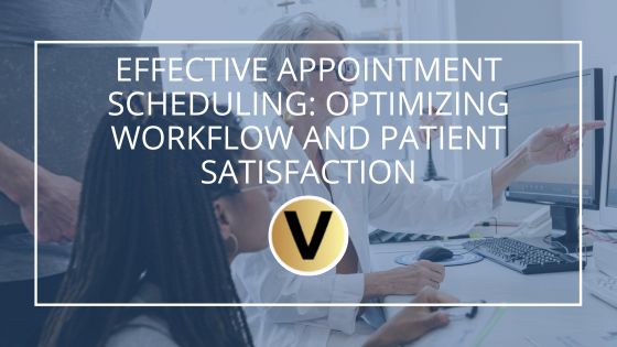 Effective Appointment Scheduling: Optimizing Workflow and Patient Satisfaction