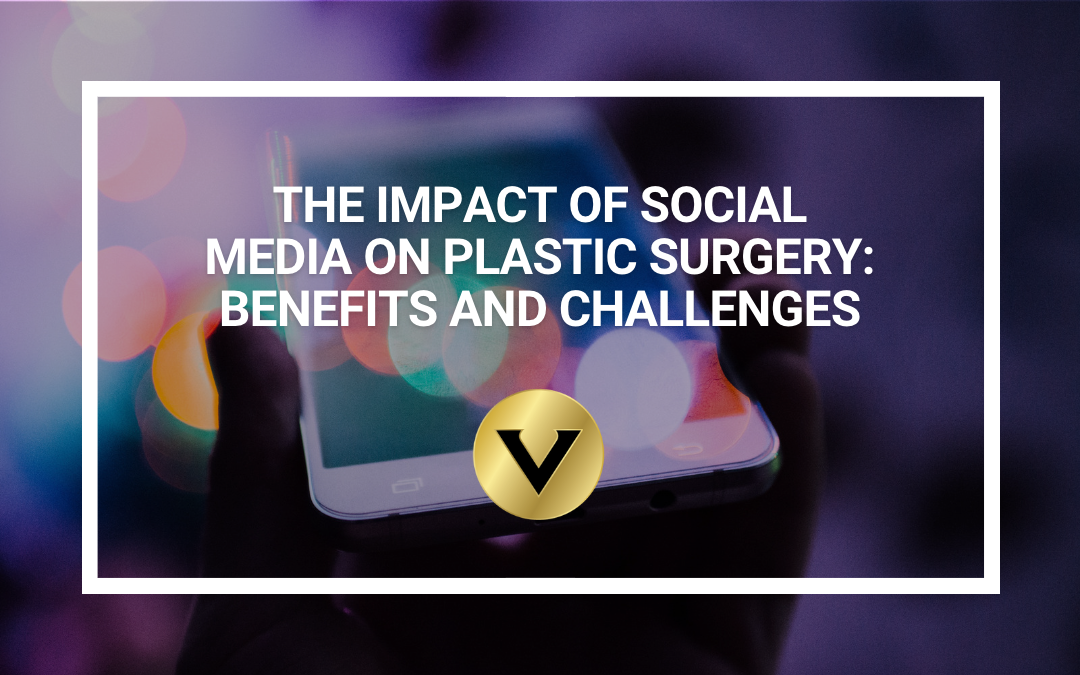 The Impact of Social Media on Plastic Surgery: Benefits and Challenges