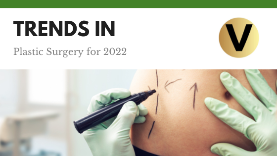 Trends in Plastic Surgery for 2022