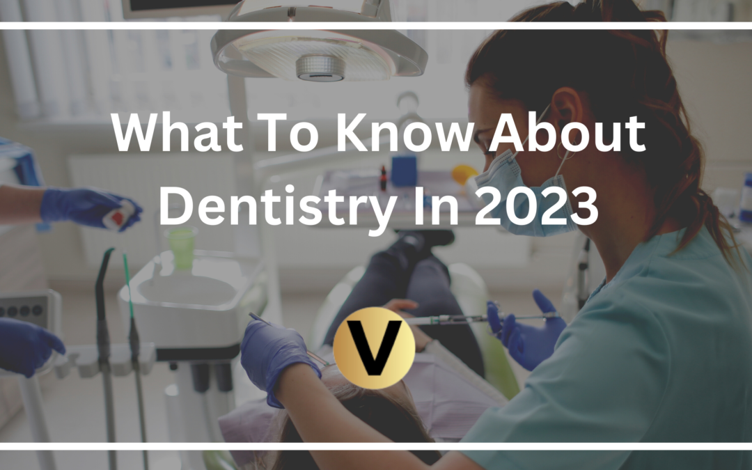 What To Know About Dentistry In 2023
